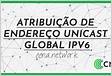 ﻿Atribuição de Endereço Unicast Global IPv6